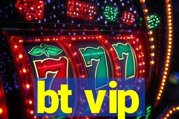 bt vip